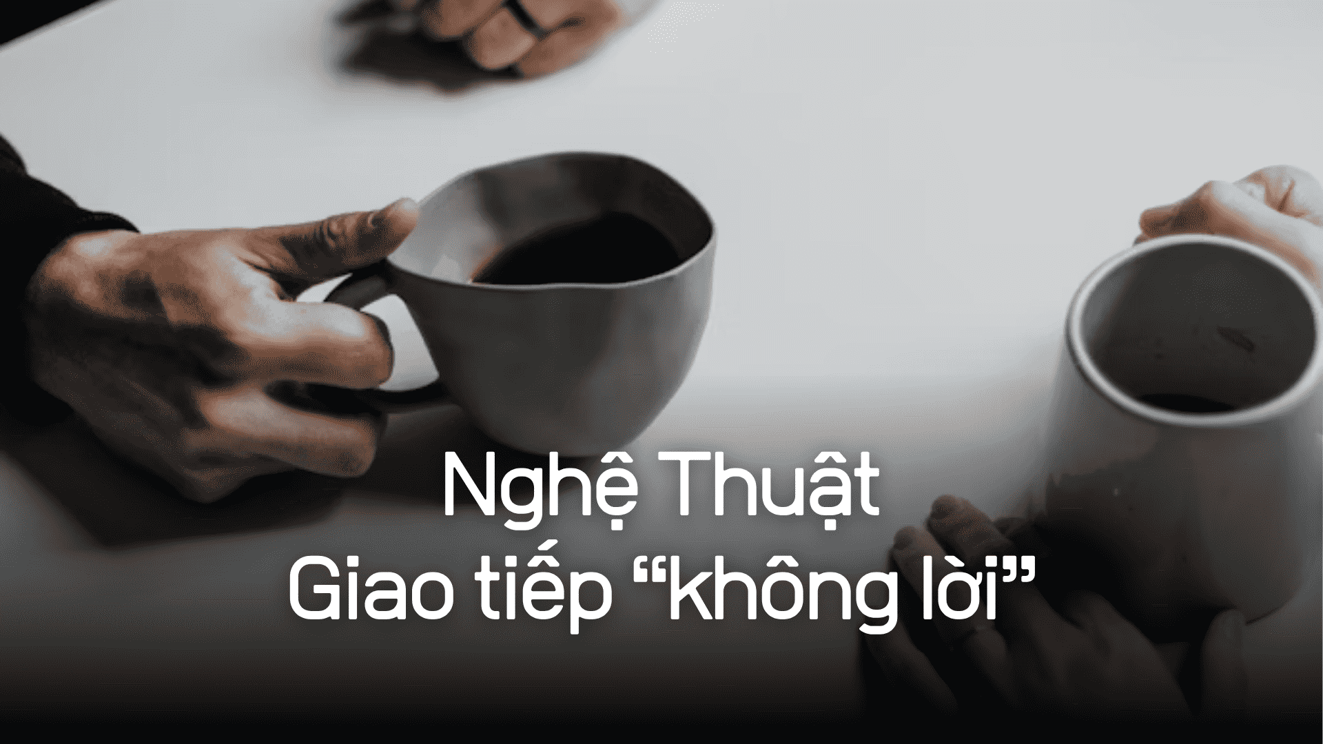 Nghệ thuật giao tiếp không lời: Điều tạo nên thần thái của người đàn ông hiện đại