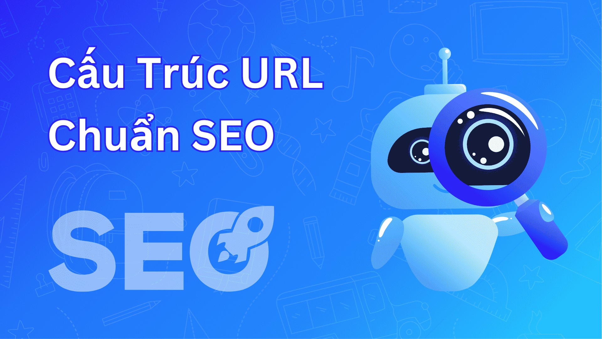 Cấu Trúc URL Chuẩn SEO – Không Còn Là Câu Chuyện Dấu Gạch Chéo Hay .HTML Nữa!